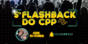 EM MAIO: 5º FLASHBACK DO CPP-LIMEIRA! COM DJ GUINA!